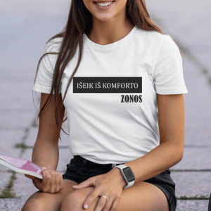 Moteriški marškinėliai "IŠEIK IŠ KOMFORTO ZONOS"