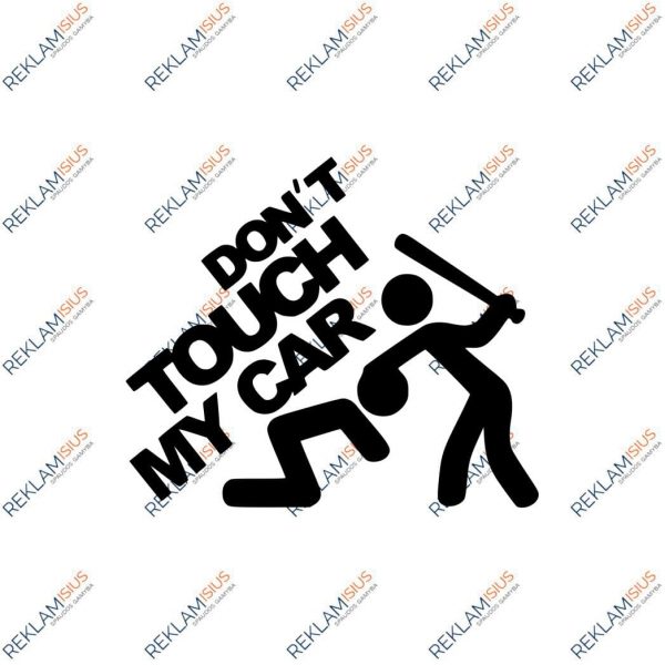 Automobilio lipdukas “Don't touch my car”